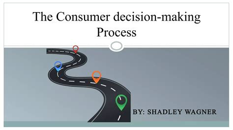 The Consumer Decision Making Process PPT