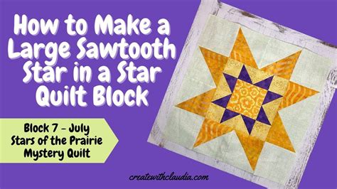 Large Sawtooth Star In A Star Quilt Block Tutorial July Stars