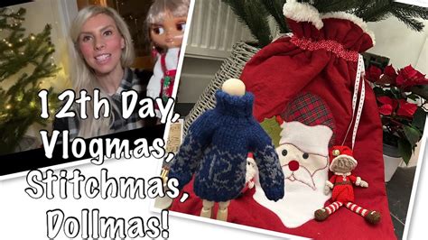 12th Day Of Advent Vlogmas Stitchmas Dollmas Youtube