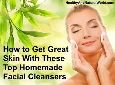 How To Get Great Skin With These Top Homemade Facial Cleansers