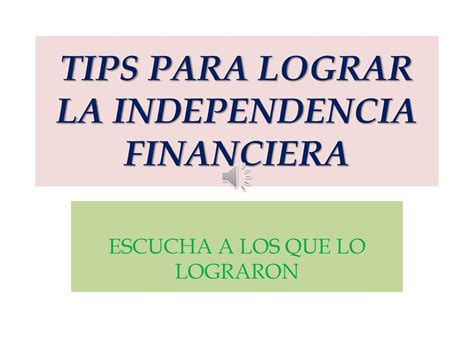 Tips Para Lograr La Independencia Financiera Ppt Descargar