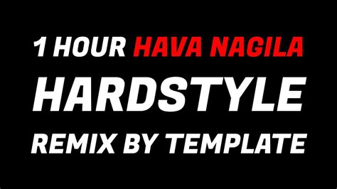 Hour Hava Nagila Hardstyle Remix By Template Youtube