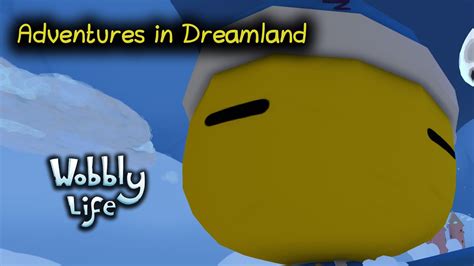 We Explore Wobbly Life S NEW Dreamland YouTube