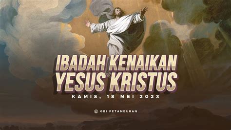 Ibadah Kenaikan Yesus Kristus 2 Kamis 18 Mei 2023 Youtube