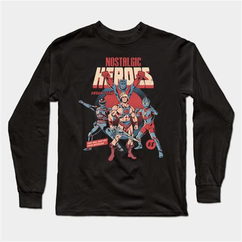 Nostalgic Heroes Nostalgia Long Sleeve T Shirt Teepublic