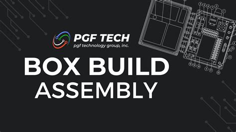 Box Build Assembly Breakdown - PGF Technology Group