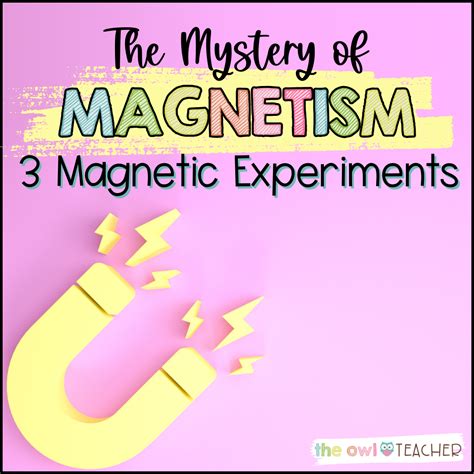 The Mystery of Magnetism: 3 Magnetic Experiments - The Owl Teacher