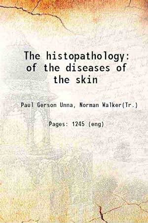 The histopathology of the diseases of the skin 1896 by Paul Gerson Unna ...