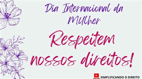 DIA INTERNACIONAL DA MULHER RESPEITEM NOSSOS DIREITOS