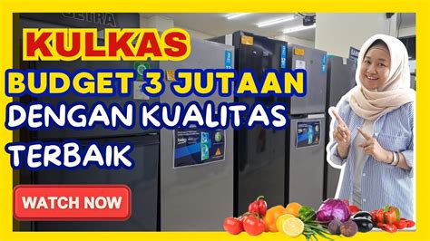 Budget Jutaan Dapat Kulkas Apa Ya Mau Beli Kulkas Tapi Budget Minim