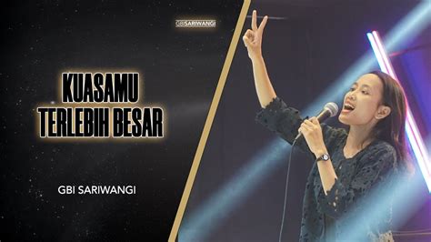 Kuasamu Terlebih Besar GBI Bengkulu Praise Worship YouTube