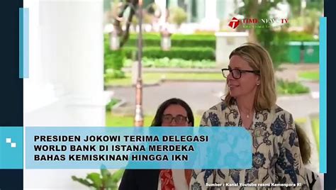 PRESIDEN JOKOWI TERIMA DELEGASI WORLD BANK DI ISTANA MERDEKA BAHAS