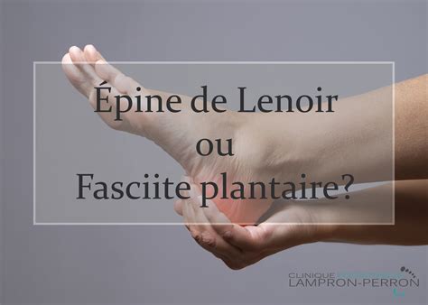 Quelle est la différence entre l épine de Lenoir et la fasciite planta