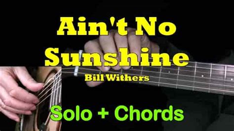 Ain T No Sunshine Bill Withers Easy Guitar Tab