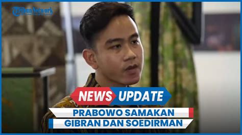 Prabowo Subianto Sejajarkan Gibran Dengan Karir Jenderal Soedirman