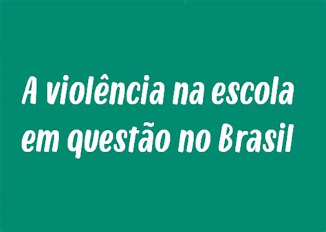 Modelo De Redação A Violência Escolar No Brasil Descomplica