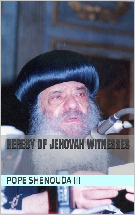 Heresy Of Jehovah Witnesses By Pope Shenouda Iii Goodreads