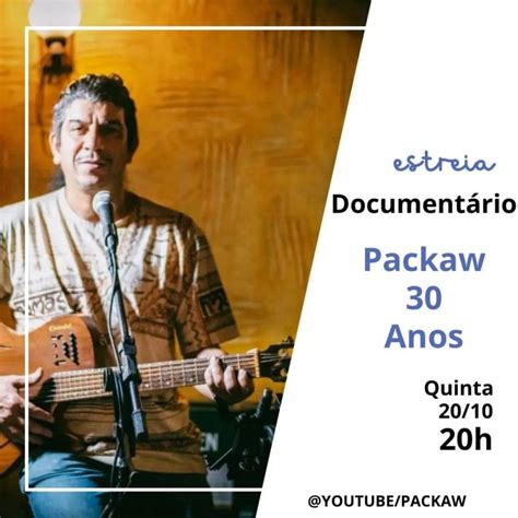 Packaw celebra 30 anos de carreira documentário sobre sua carreira