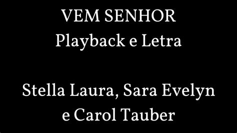 VEM SENHOR Stella Laura Sara Evelyn E Carol Tauber Playback E