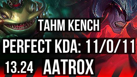 Tahm Kench Vs Aatrox Top 11 0 11 Rank 1 Tahm 6 Solo Kills