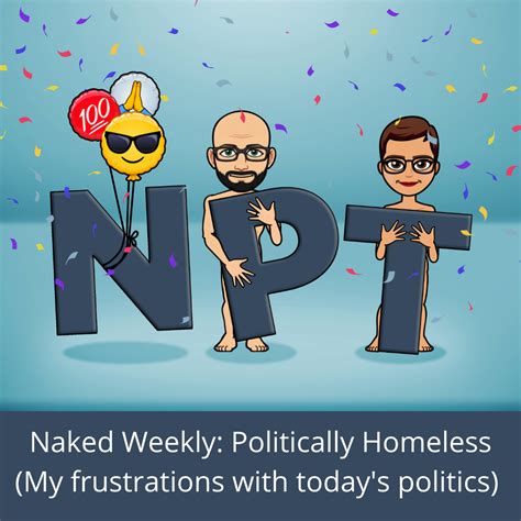 The Naked Weekly Politically Homeless My Frustrations With Today S