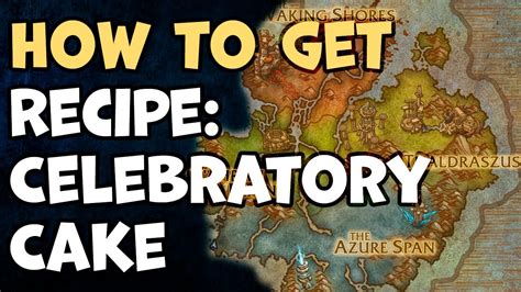 How To Get Recipe Celebratory Cake Zone Ohn Ahran Plains Dragonflight