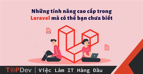 Những tính năng cao cấp trong Laravel mà có thể bạn chưa biết