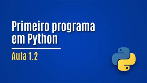 Python Aula Primeiro Programa Em Python Exemplo Youtube