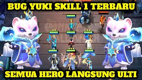 BUG YUKI SKILL 1 TERBARU SEMUA HERO LANGSUNG ULTI BOSS BUG MAGIC