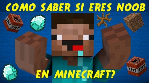 Como Saber Si Eres Noob En Minecraft Tipos De Noob Youtube