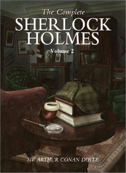 The Complete Sherlock Holmes Volume Annotated By Arthur Conan