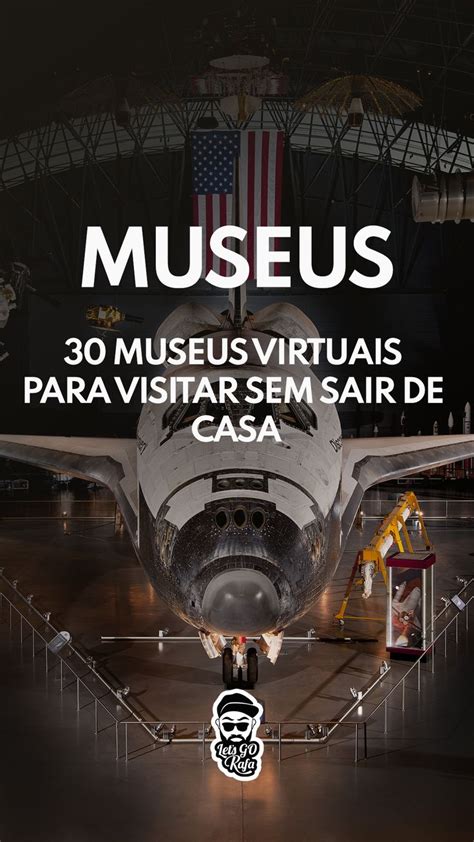 30 museus virtuais para você visitar sem sair de casa Museu virtual