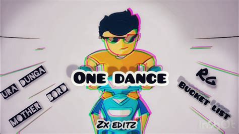 One Dance X Rg Bucket List Zx Editz Youtube