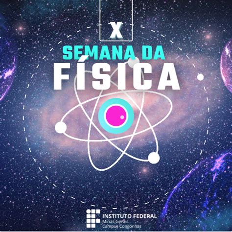 X Semana da Física do IFMG Campus Congonhas Explorando os avanços na