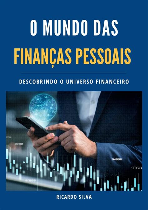 O mundo das finanças pessoais Descobrindo o universo financeiro eBook