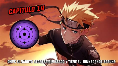 Qhps Si Naruto Regresa Al Pasado Y Tiene El Rinnegan Del Sabio De Los