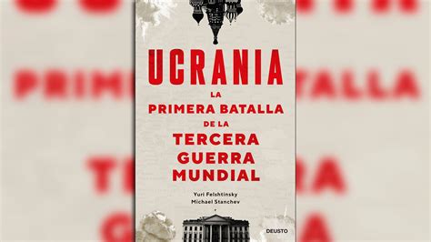 Guerra En Ucrania Los Motivos De Un Experto En Servicios Secretos