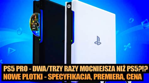 Ps Pro B Dzie A Dwa Trzy Razy Mocniejsza Od Ps Nowe Plotki