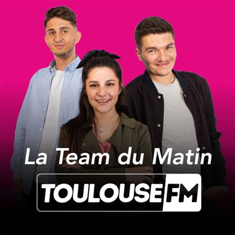 La Team Du Matin De Toulouse Fm Listen To Podcasts On Demand Free