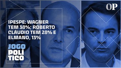 Pesquisa Ipespe Ceará Wagner tem 38 Roberto Cláudio tem 28 e Elmano