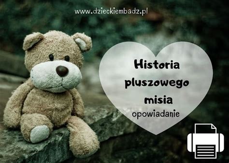 Dzieckiem B D Historia Pluszowego Misia Opowiadanie Dla Dzieci