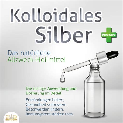 Kapitel Kolloidales Silber Das Nat Rliche Allzweck Heilmittel