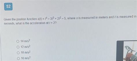 Solved Given The Position Function S T T4−3t3 2t2−5 Where