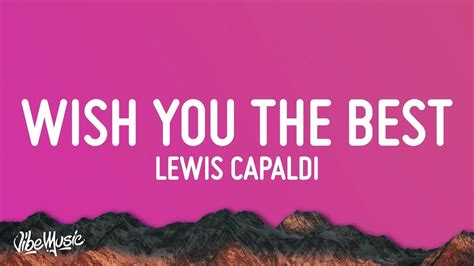 Lewis Capaldi Wish You The Best Lyrics Hour Youtube