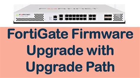 Fortigate Firmware Upgrade Step By Step From An Older Version How To