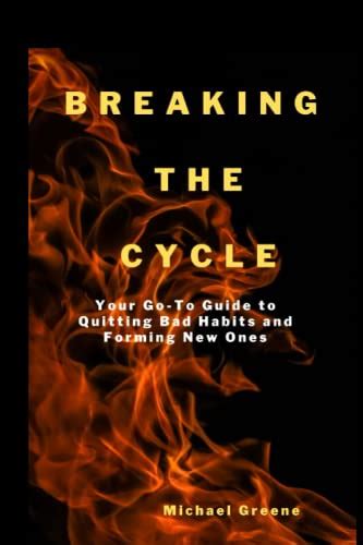 BREAKING THE CYCLE: Your Go-To Guide to Quitting Bad Habits and Forming ...