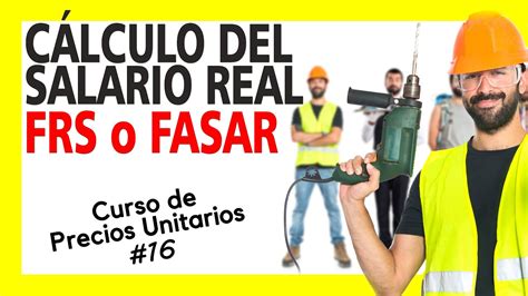 Curso de Precios Unitarios Cálculo del Salario Real Factor de