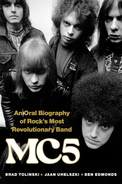 MC5: An Oral Biography of Rock’s Most Revolutionary Band: Tolinski