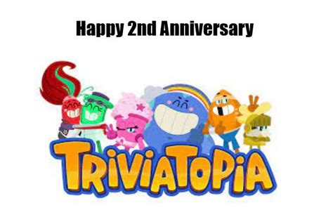 Happy 2nd Anniversary, TriviaTopia! (1/22/2024) by InstitionForever1994 ...