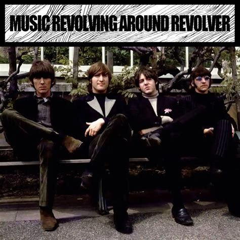 Music revolving around Revolver – Revolver Beatles Fanzine